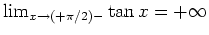 $ \mbox{$\lim_{x\to(+\pi/2)-}\tan x=+\infty$}$