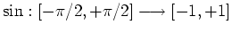 $ \mbox{$\sin:[-\pi/2,+\pi/2]\longrightarrow [-1,+1]$}$