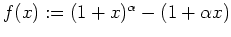 $ \mbox{$f(x):=(1+x)^\alpha-(1+\alpha x)$}$