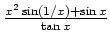 $ \mbox{$\frac{x^2\sin(1/x)+\sin x}{\tan x}$}$