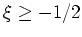 $ \mbox{$\xi\geq -1/2$}$