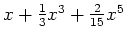 $ \mbox{$x + \frac{1}{3} x^3 + \frac{2}{15} x^5$}$