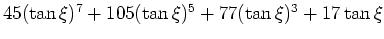 $ \mbox{$45(\tan\xi)^7 + 105(\tan\xi)^5 + 77(\tan\xi)^3 + 17\tan\xi$}$