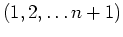 $ \mbox{$(1,2,\ldots n+1)$}$