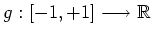 $ \mbox{$g:[-1,+1]\longrightarrow \mathbb{R}$}$