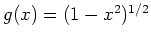 $ \mbox{$g(x) = (1 - x^2)^{1/2}$}$