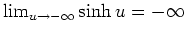 $ \mbox{$\lim_{u\to-\infty}\sinh u=-\infty$}$