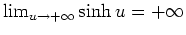 $ \mbox{$\lim_{u\to+\infty}\sinh u=+\infty$}$