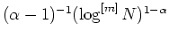 $ \mbox{$(\alpha-1)^{-1}(\log^{[m]} N)^{1-\alpha}$}$