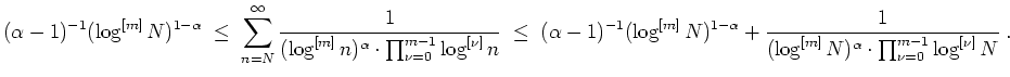 $ \mbox{$\displaystyle
(\alpha-1)^{-1}(\log^{[m]} N)^{1-\alpha}
\;\leq\;\sum_{n...
...frac{1}{(\log^{[m]} N)^\alpha\cdot \prod_{\nu = 0}^{m-1} \log^{[\nu]} N}\; .
$}$