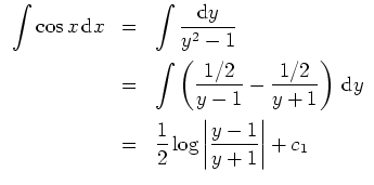 $ \mbox{$\displaystyle
\begin{array}{rcl}
\displaystyle\int \cos x\,{\mbox{d}}x...
...2}}\log\left\vert{\displaystyle\frac{y-1}{y+1}}\right\vert + c_1
\end{array}$}$