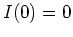 $ \mbox{$I(0)=0$}$