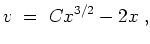 $ \mbox{$\displaystyle
v \;=\; Cx^{3/2}-2x \;,
$}$