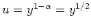 $ \mbox{$u=y^{1-\alpha}=y^{1/2}$}$