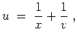 $ \mbox{$\displaystyle
u \;=\; {\displaystyle\frac{1}{x}}+{\displaystyle\frac{1}{v}} \;,
$}$