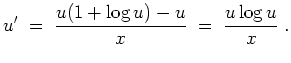 $ \mbox{$\displaystyle
u' \;=\; {\displaystyle\frac{u(1+\log u)-u}{x}} \;=\; {\displaystyle\frac{u\log u}{x}} \;.
$}$