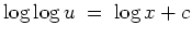 $ \mbox{$\displaystyle
\log\log u \;=\; \log x+c
$}$