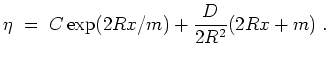 $ \mbox{$\displaystyle
\eta \;=\; C\exp(2Rx/m) + \frac{D}{2R^2}(2Rx+m) \; .
$}$