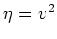 $ \mbox{$\eta=v^2$}$