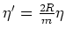 $ \mbox{$\eta'=\frac{2R}{m}\eta$}$