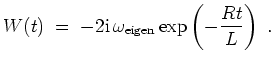 $ \mbox{$\displaystyle
W(t) \; =\; -2\mathrm{i}\,\omega_{\mbox{\scriptsize eigen}}\exp\left(-\frac{Rt}{L}\right)\; .
$}$