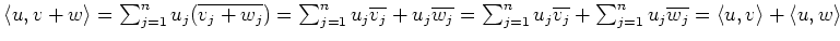 $ \langle u,v+w\rangle=\sum_{j=1}^n u_j(\overline{v_j+w_j})=
\sum_{j=1}^n u_j\ov...
...ine{v_j}+\sum_{j=1}^n u_j\overline{w_j}=
\langle u,v\rangle +\langle u,w\rangle$