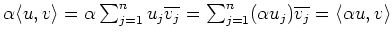 $ \alpha\langle u,v\rangle=\alpha\sum_{j=1}^n u_j\overline{v_j}=
\sum_{j=1}^n (\alpha u_j)\overline{v_j}=\langle \alpha u,v\rangle$