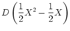 $\displaystyle D\left(\frac12X^2-\frac12X\right)$