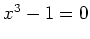 $ x^3-1=0$