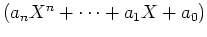 $ (a_nX^n+\dots+a_1X+a_0)$