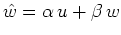 $ \hat{w}=\alpha\, u+\beta\, w$