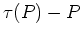 $\displaystyle \tau(P)-P$