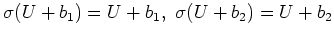 $ \sigma(U+b_1)=U+b_1,\ \sigma(U+b_2)=U+b_2$