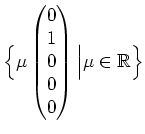 $\displaystyle \Big{\{}\mu\begin{pmatrix}0 \\ 1 \\ 0\\ 0 \\ 0\end{pmatrix}\Big\vert \mu\in\mathbb{R}\Big{\}}$