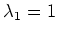 $ \lambda_1=1$