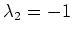 $ \lambda_2=-1$