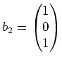 $ b_2=\begin{pmatrix}1\\ 0\\ 1 \end{pmatrix} $