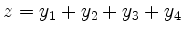 $ z=y_1+y_2+y_3+y_4$