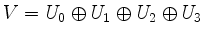 $ V = U_0\oplus U_1\oplus U_2\oplus U_3$