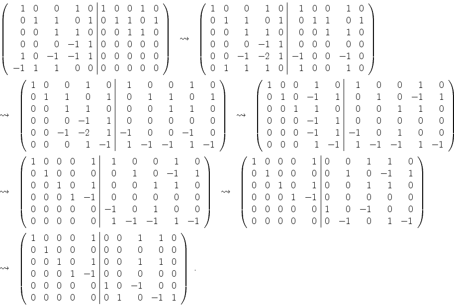 \begin{displaymath}
\begin{array}{l}
\left(\begin{array}{rrrrr\vert rrrrr}
1 &...
...& 0 & 0 & 1 & 0 & -1 & 1 \\
\end{array}\right)\; .
\end{array}\end{displaymath}