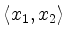 $ \langle x_1,x_2\rangle$