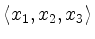 $ \langle x_1,x_2,x_3\rangle$