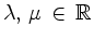 $ \lambda,\,\mu\,\in\,\mathbb{R}$