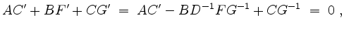 $\displaystyle AC' + BF' + CG' \;=\; AC'-BD^{-1}FG^{-1}+CG^{-1} \;=\; 0 \;,
$