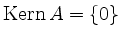 $ \operatorname{Kern }A = \{0\}$