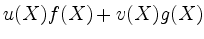 $ u(X)f(X) + v(X)g(X)$