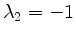 $ \lambda_2=-1$