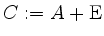 $ C:=A+\mathrm{E}$