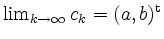 $ \lim_{k\to\infty} c_k=(a,b)^\mathrm{t}$