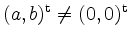 $ (a,b)^\mathrm{t}\ne(0,0)^\mathrm{t}$